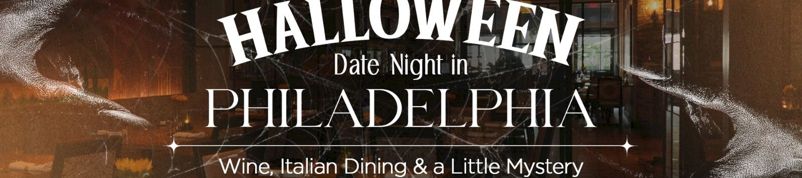 A Halloween “Date Night” promo for Philadelphia at Philladelphia: wine, Italian dining, and a little mystery in a dim, haunted setting.